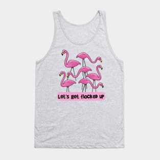 Let's Get Flocked Up Flamingos Tank Top